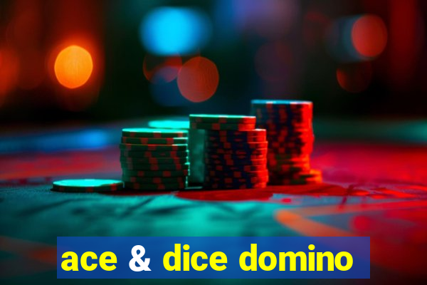 ace & dice domino